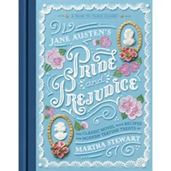 Jane Austen's Pride and Prejudice: A Book-to-Table Classic - Jane Austen