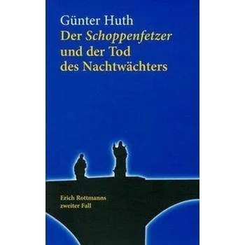 Der Schoppenfetzer und der Tod des Nachtwächters - Huth, Günter [DE] (2018, Brožovaná, Echter Verlag GmbH)