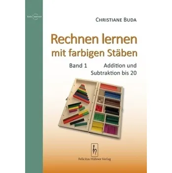 Rechnen lernen mit farbigen Stäben. Bd.1 - Buda, Christiane
