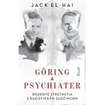 Göring a psychiater: Osudové stretnutia s nacistickým zločincom - Jack El-Hai [SK] (2025, pevná)