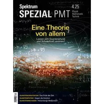 Příroda Spektrum Spezial PMT 4/2025 - Eine Theorie von allem - Spektrum der Wissenschaft