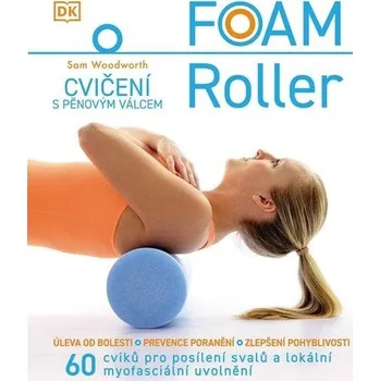 Foam Roller - Cvičení s pěnovým válcem
