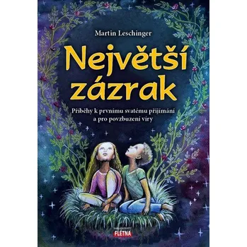 Duchovní literatura Největší zázrak - Příběhy k prvnímu svatému přijímání a pro povzbuzení víry