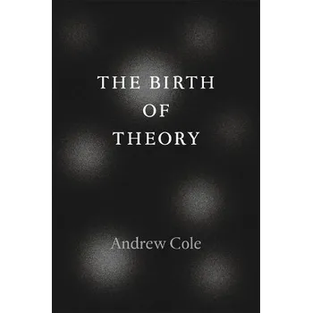 Birth of Theory - Cole, Andrew