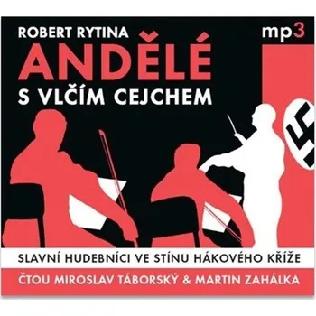 Andělé s vlčím cejchem - Slavní hudebníci ve stínu hákového kříže - CDmp3 (Čte Miroslav Táborský a Martin Zahálka)