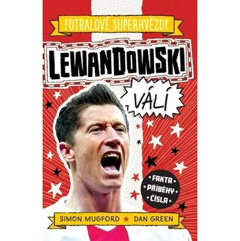 Fotbalové superhvězdy: Lewandowski / Fakta, příběhy, čísla