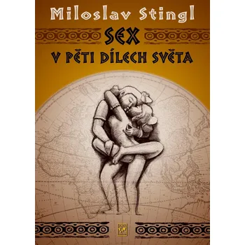 Kniha Sex v pěti dílech světa - Miloslav Stingl (2010) [E-kniha]