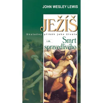 Kniha Ježíš 1.díl Dětství a dospívání - John Wesley Lewis