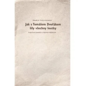 Umění Jak s Tomášem Dvořákem šily všechny loutky - Zdeněk Tichý