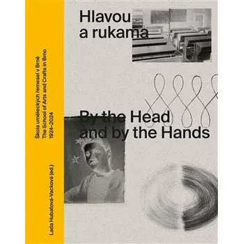 Umění Hlavou a rukama / By the Head and by the Hands - Lada Hubatová-Vacková