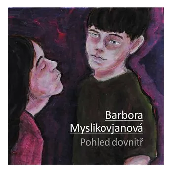 Umění Pohled dovnitř - Barbora Myslikovjanová