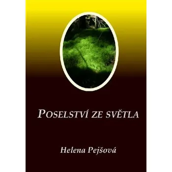 Poselství ze Světla - Helena Pejšová