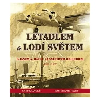 Literární biografie Letadlem a lodí světem - Josef Kramoliš, Walter Karl Recht