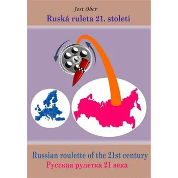 Populárně naučná literatura pro dospělé Ruská ruleta 21. století - Jost Obcr