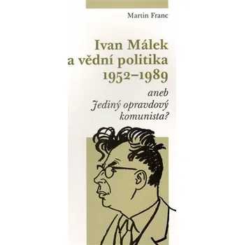 Ivan Málek a vědní politika 1952-1989 - Martin Franc