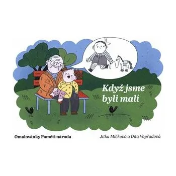 omalovánky Omalovánky - Když jsme byli ještě malí - Dita Vopřadová, Jitka Míčová