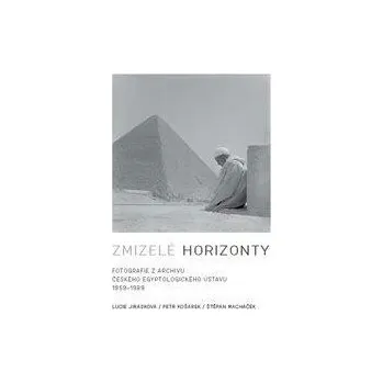 Zmizelé horizonty - Lucie Jirásková, Petr Košárek, Petr Macháček