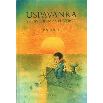 Pohádka Uspávanka s plavčíkem a velrybou - Pavel Čech, Jan Skácel