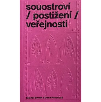 souostroví / postižení / veřejnosti - Dana Hradcová, Michal Synek