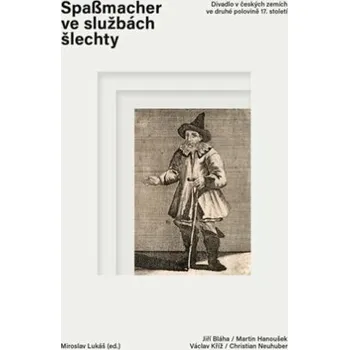 Umění Spaßmacher ve službách šlechty - Miroslav Lukáš