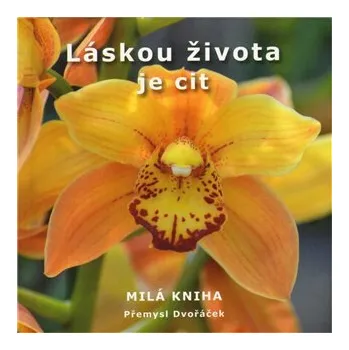 Poezie Láskou života je cit - Přemysl Dvořáček