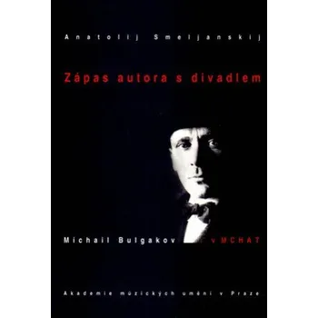 Umění Zápas autora s divadlem - Anatolij Smeljanskij