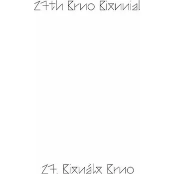 Umění 27. Bienále Brno 2016 / katalog