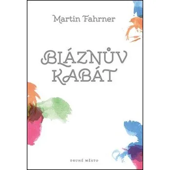 Beletrie pro dospělé Bláznův kabát - Martin Fahrner