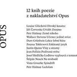12 knih poezie z nakladatelství Opus - Jiří Červenka, Durs Grünbein, Wallace Stevens, Petr Halmay, Louise Glücková, Josef Hrdlička, Justin Quinn, Štěpán Nosek, Vona Groarke, Zsusza Takácsová, Jean Follain