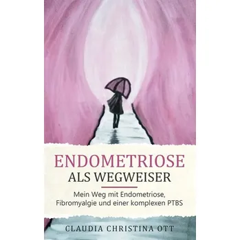 Osobní rozvoj Endometriose als Wegweiser - Ott, Claudia