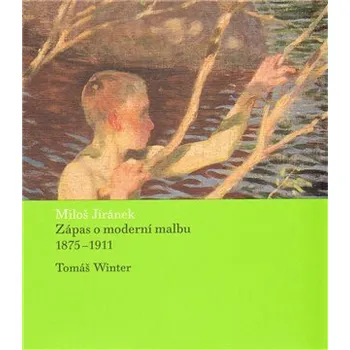 Umění Zápas o moderní malbu - Miloš Jiránek