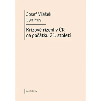 Krizové řízení v ČR na počátku 21.století - Josef Vilášek, Jan Fus