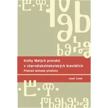 Český jazyk Knihy Malých proroků v charvátskohlaholských breviářích - Josef Línek