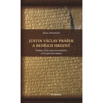 Český jazyk Justin Václav Prášek a Bedřich Hrozný - Šárka Velhartická