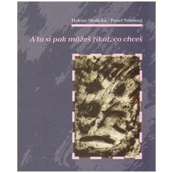 A to si pak můžeš říkat, co chceš - Hana Skalická, Pavel Novotný