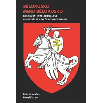 Bělorusko mimo Bělorusko - Petr Hlaváček, Pavel Kotau