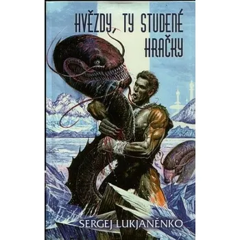 Beletrie pro dospělé Hvězdy, ty studené hračky - Sergej Vasiljevič Lukjaněnko