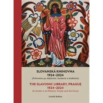 Populárně naučná literatura pro dospělé Slovanská knihovna 1924-2024 / The Slavonic Library, Prague 1924-2024 - Lukáš Babka