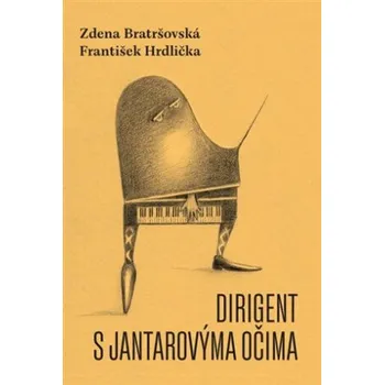 Dirigent s jantarovýma očima - Zdena Bratršovská, František Hrdlička