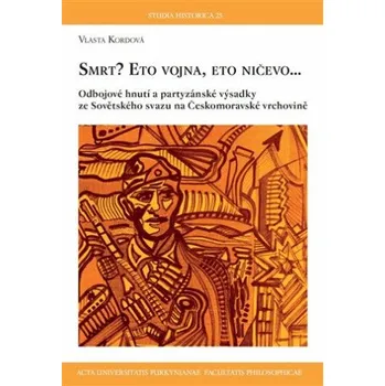 SMRT? ETO VOJNA, ETO NIČEVO… - Vlasta Kordová