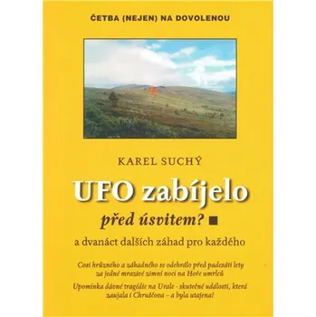 UFO zabíjelo před úsvitem? - Karel Suchý