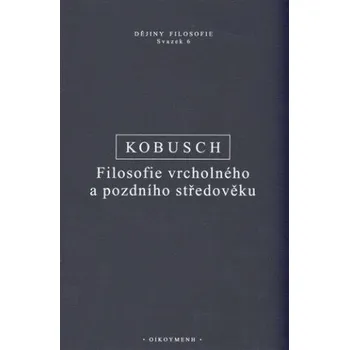 Kniha Filosofie vrcholného a pozdního středověku - Theo Kobusch