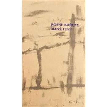 Poezie Rosné kořeny - Marek Fencl