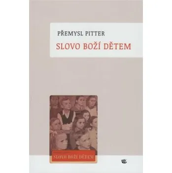 Slovo Boží dětem - Přemysl Pitter