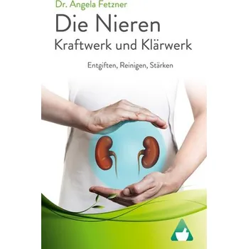 Die Nieren - Kraftwerk und Klärwerk - Fetzner, Angela [DE] (2020, Brožovaná, Books on Demand)