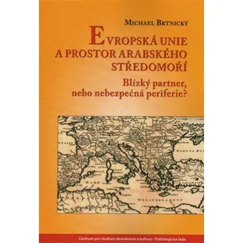 Evropská unie a prostor arabského Středomoří - Michael Brtínský