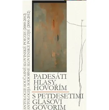 Poezie Padesáti hlasy hovořím / S petdeseti glasovi govorim - Lenka Daňhelová Kuhar, Peter Kuhar