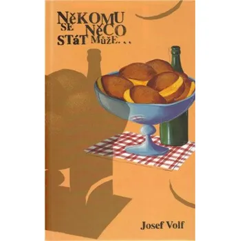 Někomu se něco stát může... - Josef Volf