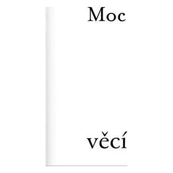 Umění Moc věcí / The Power of Things - Antonín Tomášek
