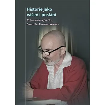 Historie jako vášeň i poslání